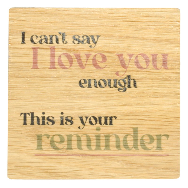 I Can't Say I Love You Enough Solid Oak Coaster,