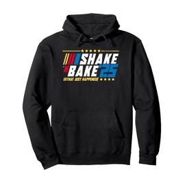 Shake And Bake 25 That Just Happened Pullover Hoodie