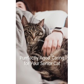  Purrfectly Aged - Caring for your Senior Cat
