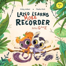 Lazlo Learns More Recorder: Notes G and E (Learn With Lazlo series)
