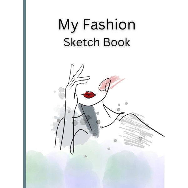 My Fashion Sketch Book: A Big Size Hardcover Drawing Notebook