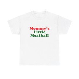 Mommy's Little Meatball Italian Ironic New York City Little Italy Canal Mulberry Funny Meme Unisex Heavy Cotton Tee