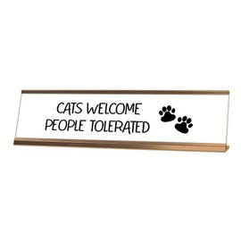 Cats Welcome People Tolerated Desk Sign