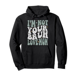 I'm Not Your Bruh, Love Mom Geschenke zum Muttertag Pullover Hoodie