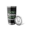 Sow Kindness Reap Sustainability Agronomist Stainless Steel Insulated Tumbler