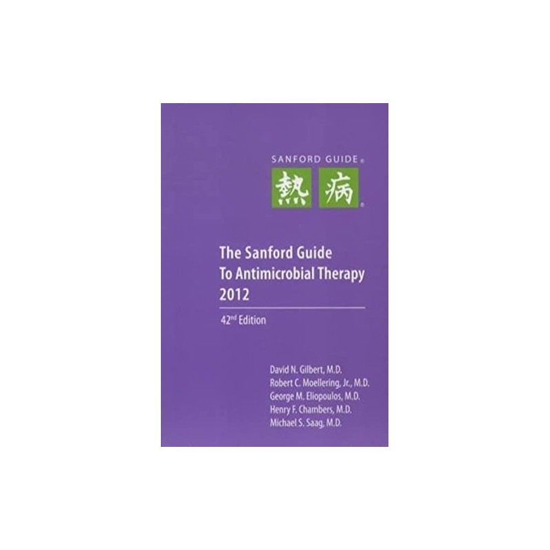 The Sanford Guide to Antimicrobial Therapy 2012