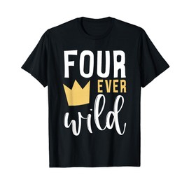 4th Birthday Four Ever Wild Crown Fourth Bday Party Family T-Shirt