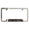 Who's Your Daddy License Plate Frame, Funny Car Accessory Cover
