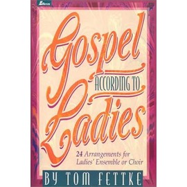Gospel According to Ladies: 24 Arrangements for Ladies' Ensemble or Choir