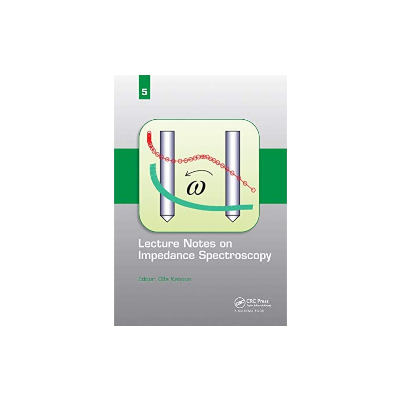 Lecture Notes on Impedance Spectroscopy: Volume 5 -