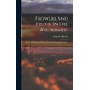 Flowers And Fruits In The Wilderness: Or, Forty-six Years In