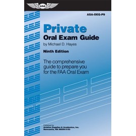 Private Oral Exam Guide: The Comprehensive Guide to Prepare You for the Faa Oral Exam