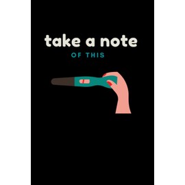 Pregnancy Announcement Gift | Funny Pregnancy Announcement | A5 Notebook: Take a note of this! For the ultimate note taker, workaholic or list maker! Announce Pregnancy