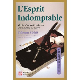 L'esprit indomptable: Écrits d'un maître de zen à son maïtre