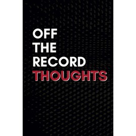 Funny Notebooks: Off-the-record Thoughts: A Lined Journal - Perfect Gag Gift for Coworkers, Friends or Family