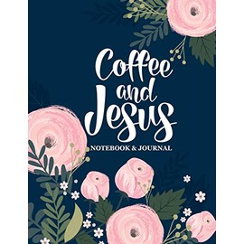 Coffee & Jesus: Notebook & Journal: Large Format Lined Interior 8.5"x11"