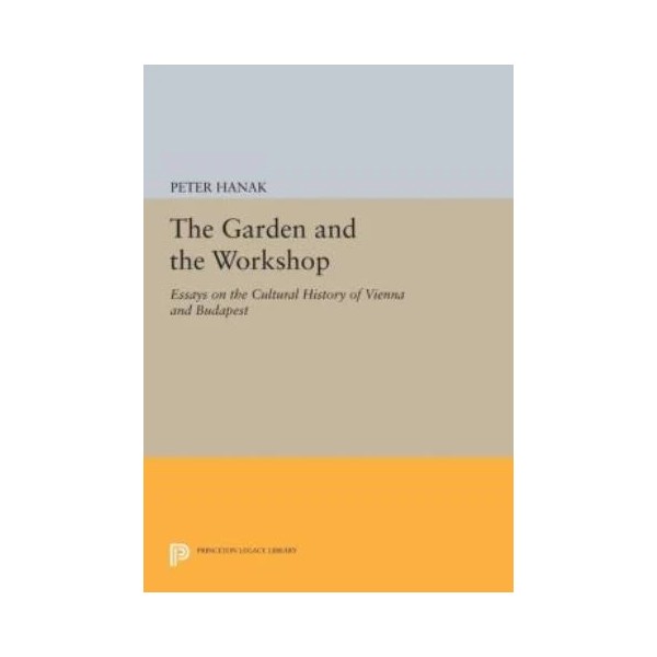 The Garden And The Workshop: Essays On The Cultural History