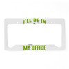 CafePress Garden I'll Be in Aluminum License Plate Frame, License