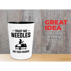 Acupuncturist Shot Glass 1.5oz - Trust me needles - Chiropractors Physical Therapists Physician Assistants Naturopathic Physicians Massage Therapists.