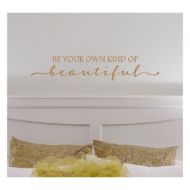 Be Your Own Kind Of Beautiful Vinyl Lettering Wall Decal Sticker (6"H x 32"L, Metallic Gold)