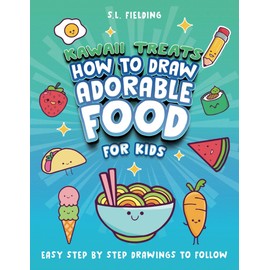 Kawaii Treats - How to Draw Adorable Food for Kids (How to Draw 101 for All)