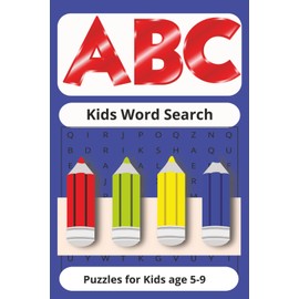 ABC Kids Word Search: Alphabet Word Search for Kids, ages 5-9, Starts with the letter A and ends with the letter Z, {6x9 inches, 52 Pages} 26 Puzzles…Gift for Vacation, Holiday, and Free Time.