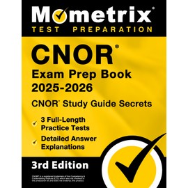CNOR Exam Prep Book: CNOR Study Guide Secrets, Full-Length Practice Test, Detailed Answer Explanations: [3rd Edition]
