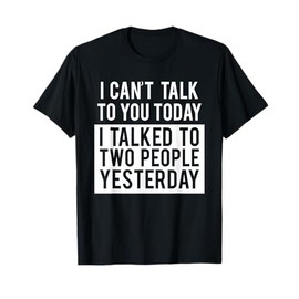 Funny Introvert T-Shirt - Can't Talk To You Today Tee T-Shirt