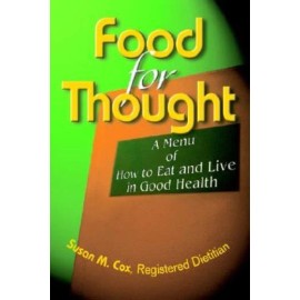 Food For Thought: A Menu Of How To Eat And Live In Good Health