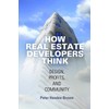 How Real Estate Developers Think: Design, Profits, and Community