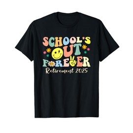School's Out Forever Gifts Retired Teacher Retirement 2025 T-Shirt