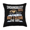 Snowmobiles? Cute But I Clear The Way Snow Plow Throw