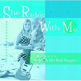 シー・ライズ・ウィズ・ミー~ワーナー・サーフィン&ホット・ロッド・ナゲッツ