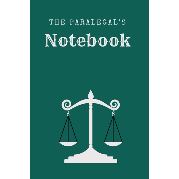 Paralegal's Notebook: Notebook/Journal for Paralegals and Legal Assistants