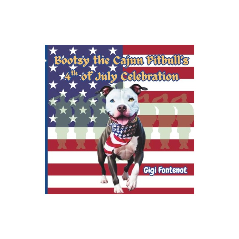 Bootsy the Cajun Pitbull's 4th of July Celebration