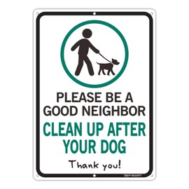 Please Be A Good Neighbor Clean Up After Your Dog Sign, 14 x 10 x 0.04 inch Aluminum Metal Sign, UV Protected, Waterproof, Weather/Fade Resistant, 6 Pre-drilled Holes, Use for Garden Yard Signs