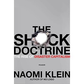 The Shock Doctrine: The Rise of Disaster Capitalism