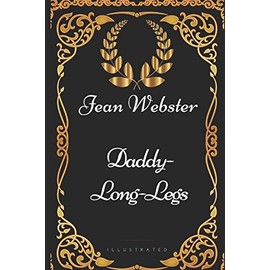 Daddy-Long-Legs: By Jean Webster - Illustrated