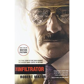 The Infiltrator: The True Story of One Man Against the Biggest Drug Cartel in History