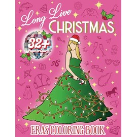 Long Live Christmas Eras Coloring Book for Fans: Festive Holiday Fashion, Album themed Trees, Friendship Bracelets, folklore snowman, stocking ... to color for Relaxation (Karma Collection)