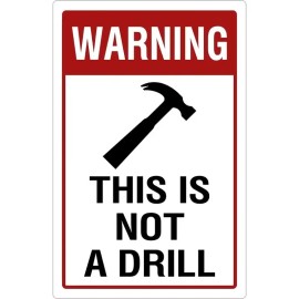 NEW 8x12 Funny Metal Aluminum Novelty Hammer Sign "Warning This Is Not A Drill"