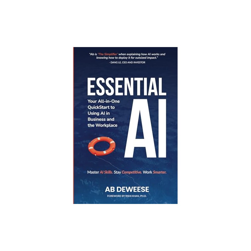Essential AI: Your All-in-One QuickStart to Using AI in Business