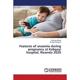 Features of anaemia during pregnancy at Kabgayi hospital, Rwanda 2020