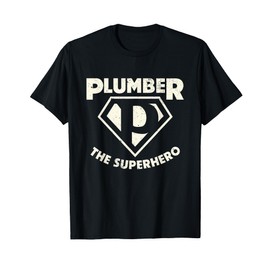Plumber The Superhero | Pipe Wrench | Plumbing T-Shirt