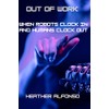 Out of Work: When Robots Clock In and Humans Clock
