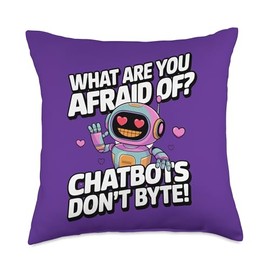 Funny Chatbot Memes What are you afraid of they don't Byte Throw Pillow
