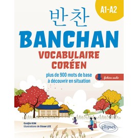 BANCHAN. Vocabulaire coréen A1-A2: plus de 900 mots de base à découvrir en situation (avec fichiers audio)