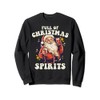 Funny Christmas Santa Drinking Beer Full of Holiday Spirits Sweatshirt