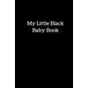 My Little Black Baby Book: Memory Journal & Organizer to