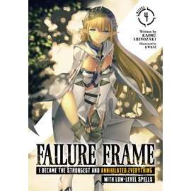 Failure Frame: I Became the Strongest and Annihilated Everything With Low-Level Spells (Light Novel) Vol. 4